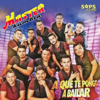 A Que Te Pongo a Bailar by Master Kumbia