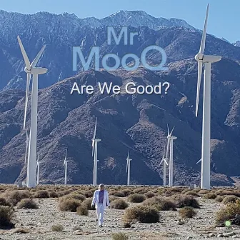 Are We Good? by Mr MooQ