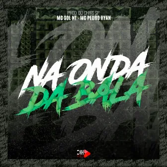 Na Onda da Bala by MC Sol NT