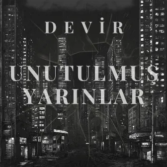 Unutulmuş Yarınlar by Devir