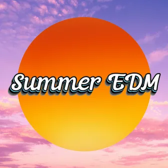 EDM Summer Vibes by EDM 2024