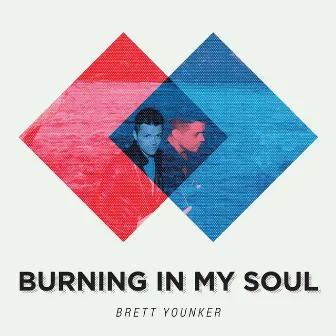 Burning in My Soul by Brett Younker