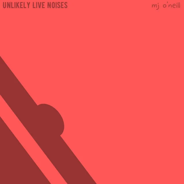 Unlikely Live Noises