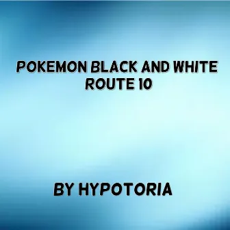 Pokemon Black and White Route 10 by Hypotoria