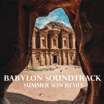 Babylon Soundtrack (Summer Son Remix) by Summer Son