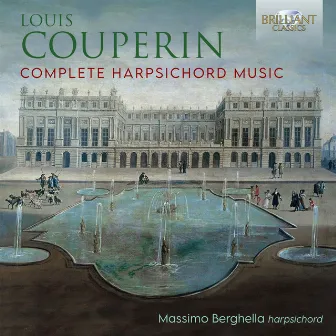 Couperin: Complete Harpsichord Music by Massimo Berghella