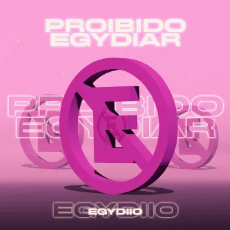 Proibido Egydiar by Egydiio