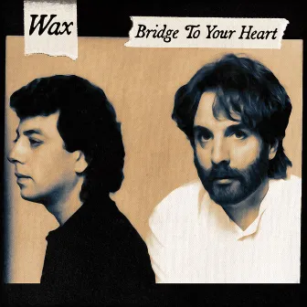 Bridge to Your Heart by Wax