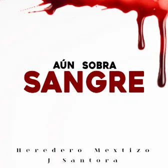 Aún Sobra Sangre by Heredero Mextizo