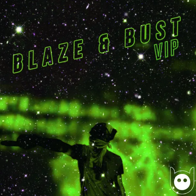 Blaze & Bust (VIP)