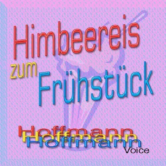 Himbeereis Zum Frühstück by Hoffmann Voice