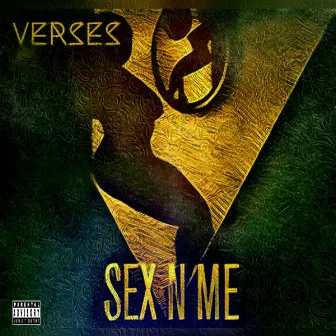 Sex N Me by Verses