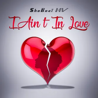 I Ain't in Love by ShoBoat MV