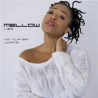 Ho Tla Ba Jwang by Mellow