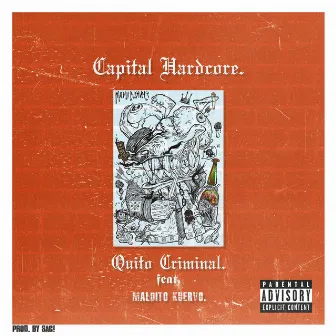 Quito Criminal! by Capital Hardcore