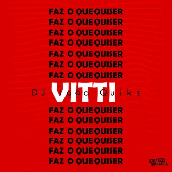 Faz o Que Quiser by DJ João Quiks