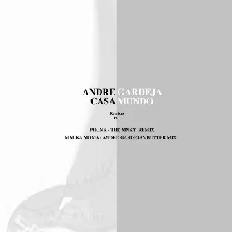 Casa Mundo Remixes, Pt. 1 by André Gardeja