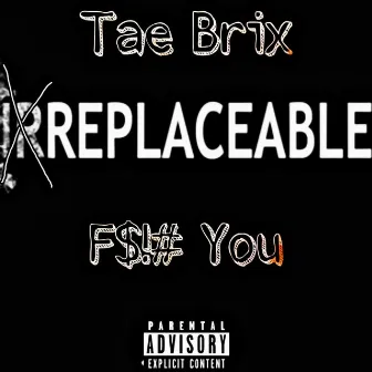 Replaceable by Tae Brix