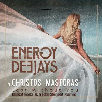 Lost Without You (BeatGhosts & Nikko Sunset Remix) by Energy Deejays