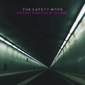 Moving Forward In Reverse by The Safety Word