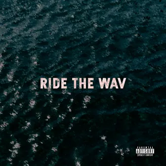 Ride The Wav by SB the Wavegod