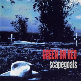 Scapegoats by Green On Red