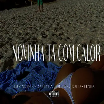 Novinha Ta Com Calor by DJ JHOLJHOL DA PENHA