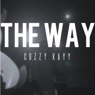 The Way by Cozzy Kayy