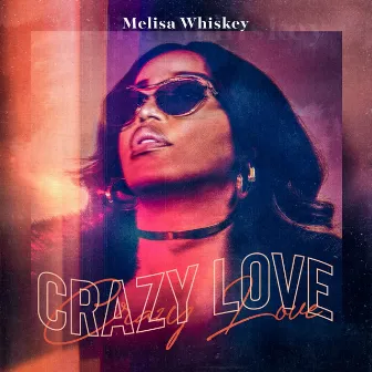 CRAZY LOVE by Melisa Whiskey