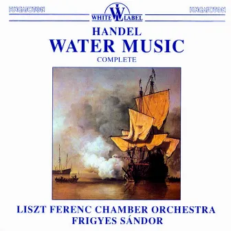 Handel: Water Music by Franz Liszt Chamber Orchestra