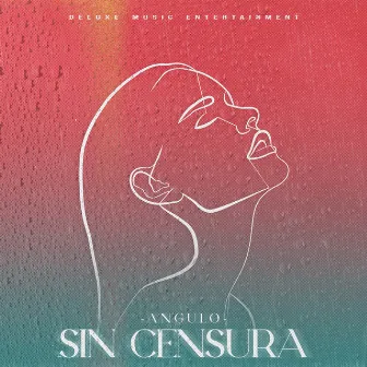 Sin Censura by ANGULO