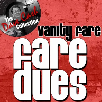 Fare Dues - [The Dave Cash Collection] by Vanity Fare