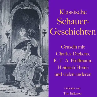 Klassische Schauergeschichten (Gruseln mit Charles Dickens, E.T.A. Hoffmann, Heinrich Heine und vielen anderen) by Friedrich Hebbel