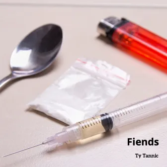 Fiends by Ty Tannic