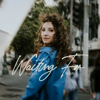 Waiting For by Megan Tibbits