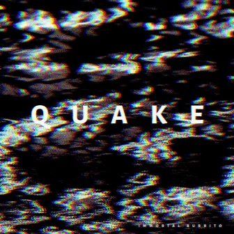 Quake by Immortal Burrito