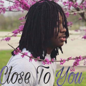 Close to You by Lil Flex