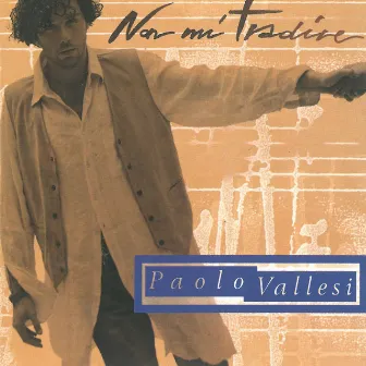 Non mi tradire by Paolo Vallesi