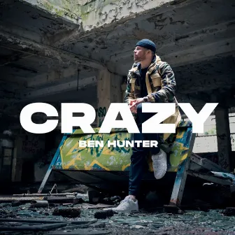 Crazy by Ben Hunter