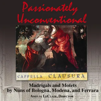 Passionately UnConventional by Cappella Clausura