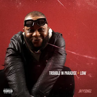 Trouble in Paradise + Low by Jayysongz