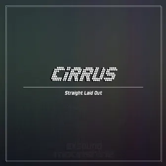 Straight Laid Out by CIRRUS