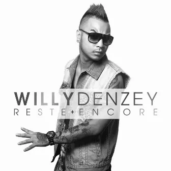 Reste encore by Willy Denzey