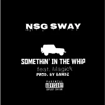 Somthin' in the Whip by Nsg Sway