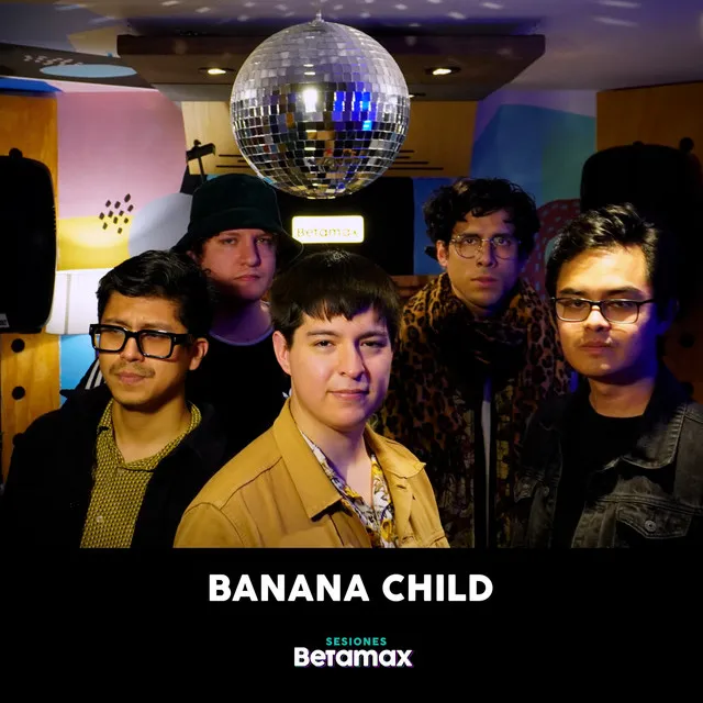 Sesiones Betamax - Banana Child (En Vivo)