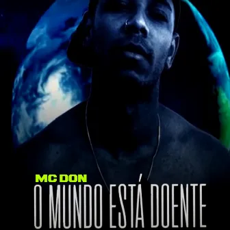 O Mundo Está Doente by Mc Don