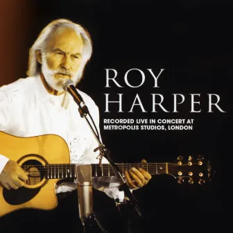 Live In Concert at Metropolis Studios, London by Roy Harper