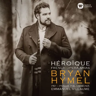 Héroïque - French Opera Arias by Bryan Hymel