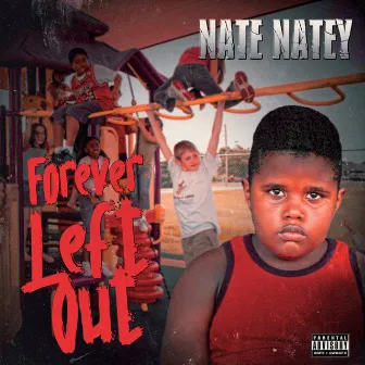 Forever Left Out by Nate Natey