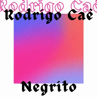 Negrito by Rodrigo Caê